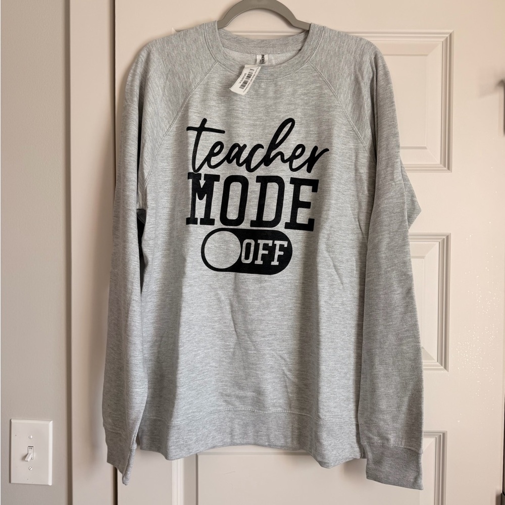 Gray Sweatshirt with 'Teacher Mode Off'. XL